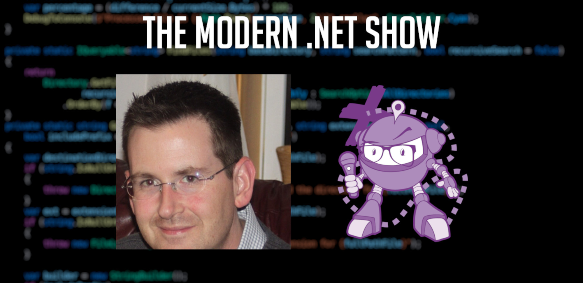 A blurry image of source code, too blurry to read, take the place of the background. Layered over that are the headshot of Josh Garverick and a purple robot holding a microphone; these are on either side of the centre of the image. Above both is the heading 'THE MODERN .NET SHOW' in bold, white text.