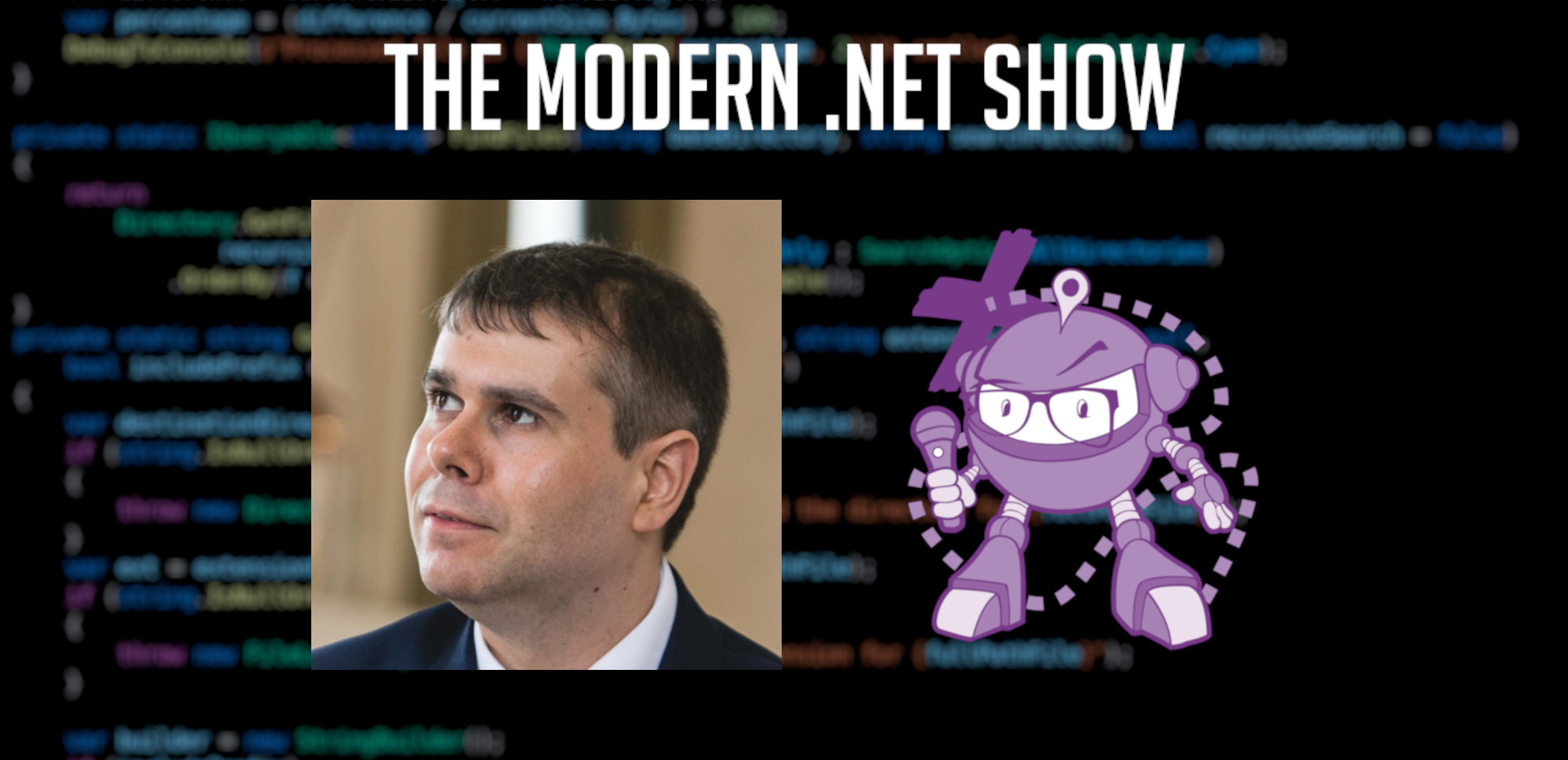 A blurry image of source code, too blurry to read, take the place of the background. Layered over that are the headshot of Peter Bull and a purple robot holding a microphone; these are on either side of the centre of the image. Above both is the heading 'THE MODERN .NET SHOW' in bold, white text.