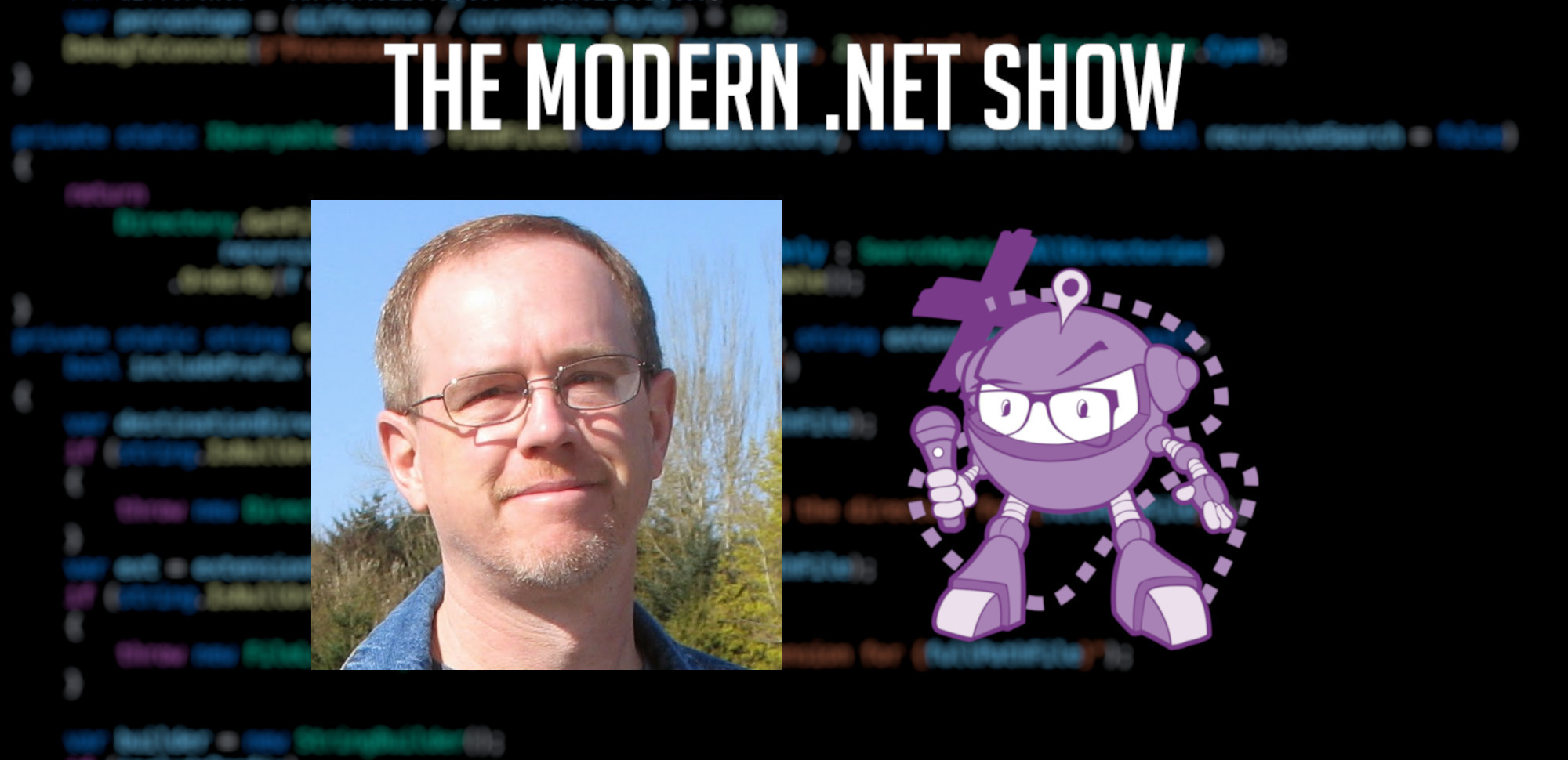 A blurry image of source code, too blurry to read, take the place of the background. Layered over that are the headshot of Scott Hunter and a purple robot holding a microphone; these are on either side of the centre of the image. Above both is the heading 'THE MODERN .NET SHOW' in bold, white text.